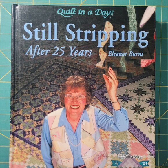 Quilting Book! Still Stripping After 25 Years By Eleanor Burns Hardcover 2006 - Picture 1 of 7
